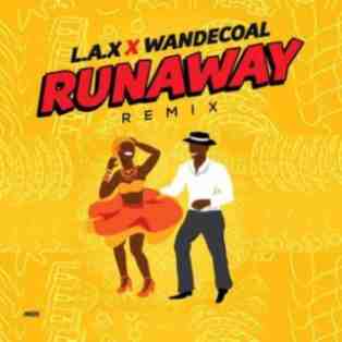 L.A.X ft. Wande Coal - Run Away (Remix)